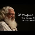 Mayajaal | Escaping the Space/Time Continuum | Advanced Yogic Teaching