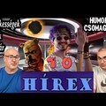 HÍREX #34 - Jön az AZAHRIAH-film / Napfogyatkozás / Új magyar Youtube-király / Levágott fütykös