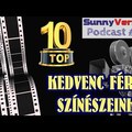TOP 10 - Kedvenc férfi színészeink - SunnyVerzum Podcast #42