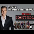 20 éves a KONTROLL - Vendég: PINDROCH CSABA, színművész - Klasszikusok újranézve #18