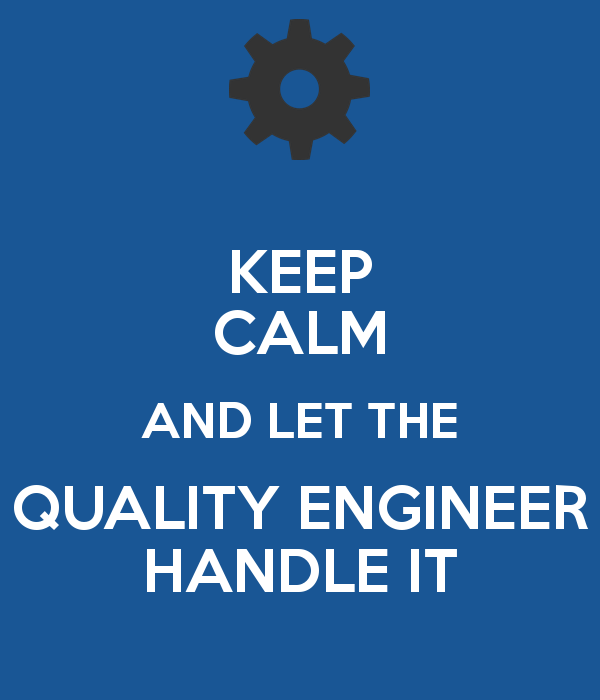 keep-calm-and-let-the-quality-engineer-handle-it-7.png