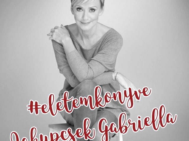 Életem könyve: Jakupcsek Gabriella