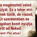 SZENT PIO ATYA FIGYELMEDBE AJÁNLJA!