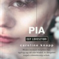 Caroline Knapp: Pia - Egy lovesztori
