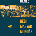 Lengyel Dénes: Régi magyar mondák - újabb kötelező darab