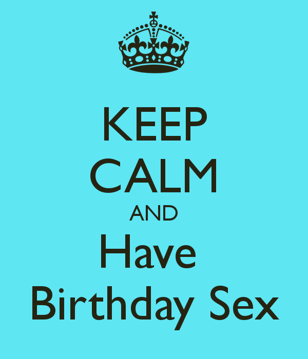 keep-calm-and-have-birthday-sex-4.png