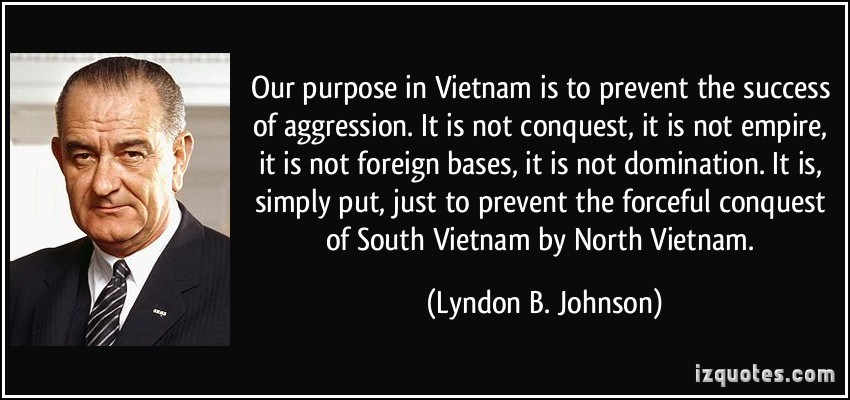 quote-our-purpose-in-vietnam-is-to-prevent-the-success-of-aggression-it-is-not-conquest-it-is-not-lyndon-b-johnson-95709.jpg