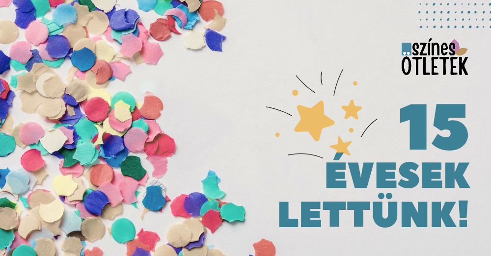 15 éves a Színes Ötletek - Oszd meg velünk emlékeid, és nyerj értékes ajándékokat!