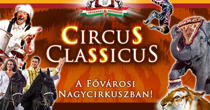 Circus Classicus - Új produkcióval készül a Fővárosi Nagycirkusz