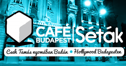 Cseh Tamás nyomában - Sétára invitál a Café Budapest