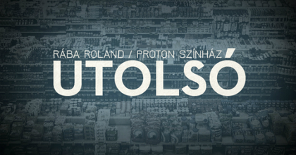 UTOLSÓ - Rába Roland rendezi a Proton új bemutatóját