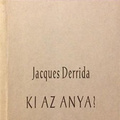 Jacques Derrida: Ki az anya?