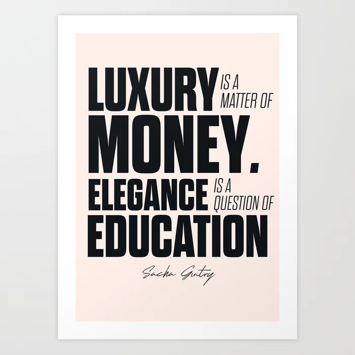 sacha-guitry-inspirational-quote-classy-gentleman-luxury-money-elegance-education-politeness-prints.jpg