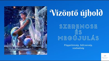 Vízöntő újhold- megújulás, szerencse, bölcsesség