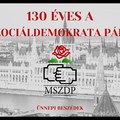 130 éves a Szociáldemokrata Párt - Ünnepi beszédek