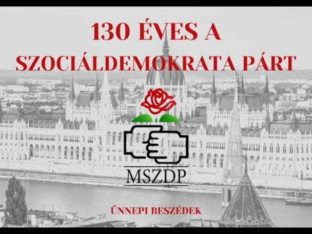 130 éves a Szociáldemokrata Párt - Ünnepi beszédek