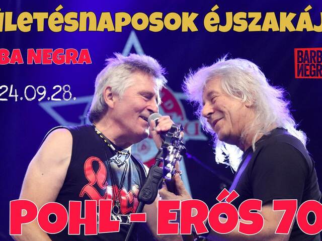 SZÜLETÉSNAPOSOK ÉJSZAKÁJA // POHL-ERŐS 70! //LORD KONCERT