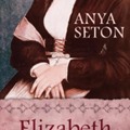 Anya Seton: Elizabeth 1,2 avagy regényes történelem