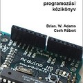 Letölthető a magyar nyelvű Arduino könyv (Arduino Notebook)