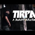 TIRPA - A BUKOTT BÁLVÁNY (OFFICIAL MUSIC VIDEO)