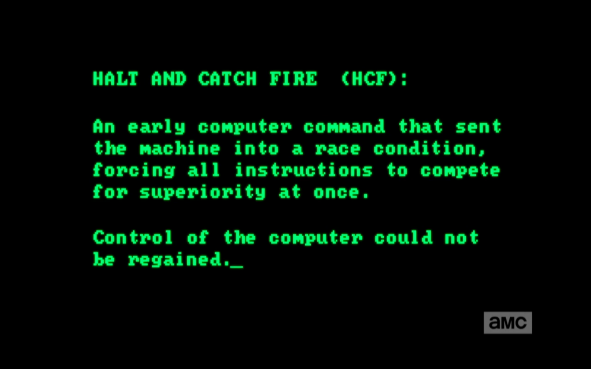 the-opening-explains-the-origin-of-the-shows-name-halt-and-catch-fire-is-an-old-command-that-would-effectively-dismantle-a-computer.png