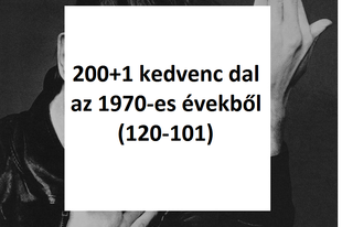 200+1 kedvenc dal az 1970-es évekből (120-101)