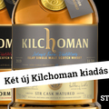 Két új Kilchoman kiadás - Loch Gorm 2019 és STR Cask Matured