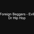 Foreign Beggars - Evil Dr Hip Hop
