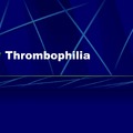 Thrombofilia, azaz trombózis hajlam vizsgálat
