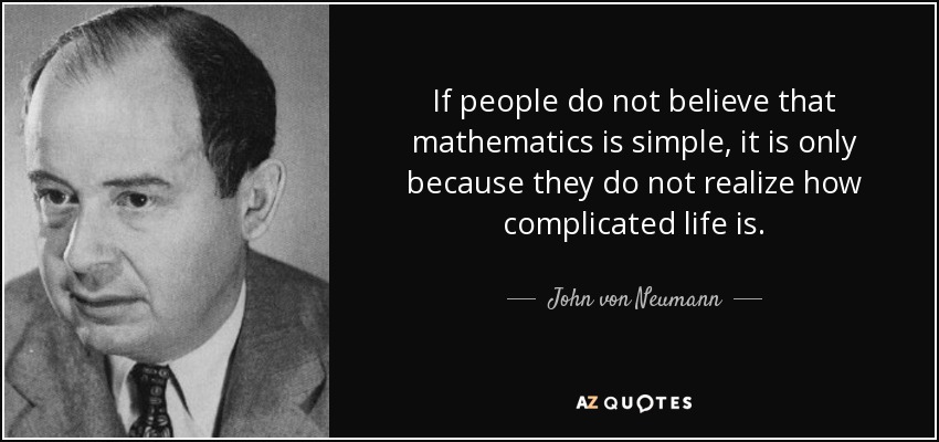 quote-if-people-do-not-believe-that-mathematics-is-simple-it-is-only-because-they-do-not-realize-john-von-neumann-37-13-45.jpg