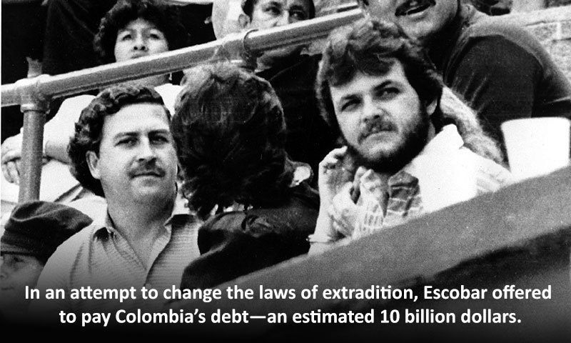 Egyszer felajánlotta, hogy kifizeti Kolumbia 10 mrd dolláros adósságát, hogy elkerülje a kiadatást.