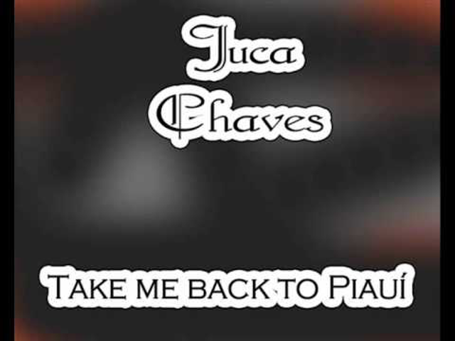 Napi zene: Juca Chaves - Take me back to Piauí