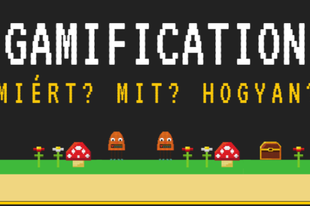Gamification – Miért? Mit? Hogyan? (1. rész)