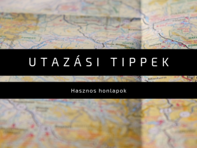Utazási tippek, hasznos honlapok