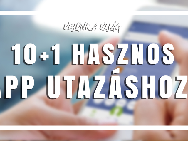 10+1 HASZNOS APP UTAZÁSHOZ!