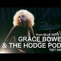Grace Bowers & The Hodge Podge – Get On Now