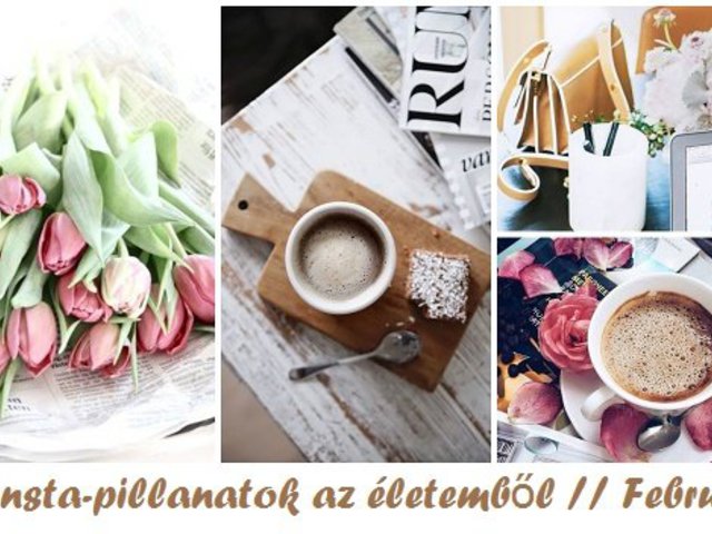Insta-pillanatok az életemből // Február