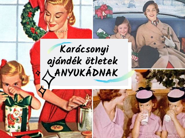 Karácsonyi ajándék ötletek ANYUDNAK