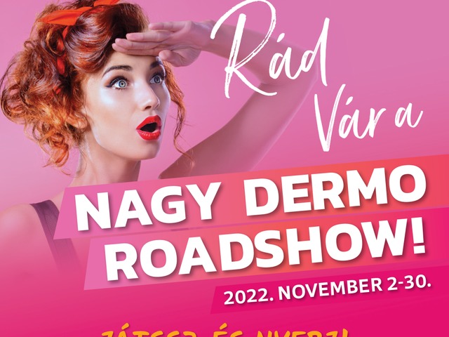 Itt a NAGY DERMO ROADSHOW! Ki ne hagyd!