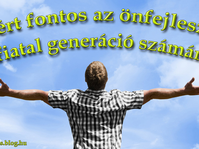 Miért fontos az önfejlesztés a fiatal generáció számára?