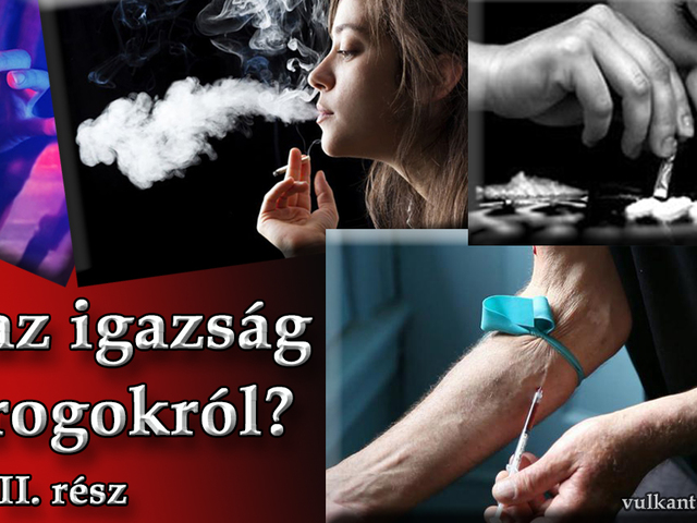 Mi az igazság a drogokról?- II. rész