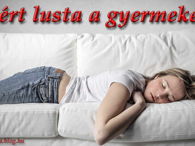 Miért lusta a gyermekem?