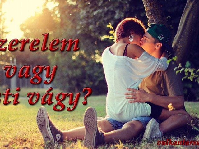 Szerelem vagy testi vágy?