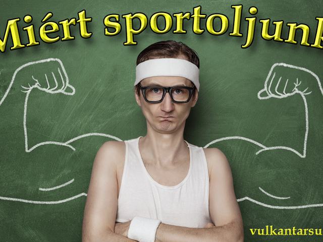 Miért sportoljunk?