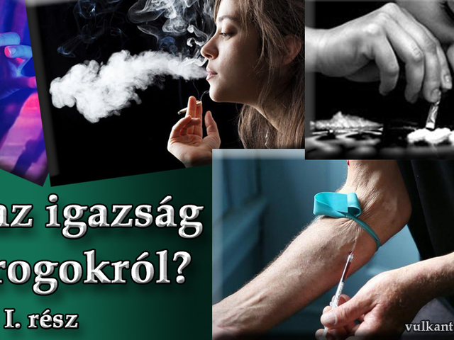 Mi az igazság a drogokról? - I. rész