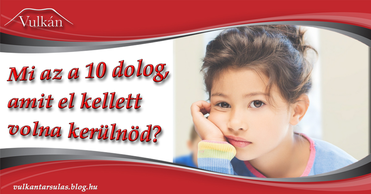 Mi az a 10 dolog, amit el kellett volna kerülnöd?