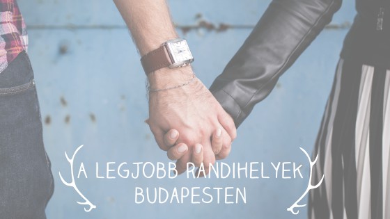 Íme a legjobb randihelyek Budapesten