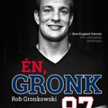 Rob Gronkowski - Jason Rosenhaus - Bálint Mátyás: Én, Gronk