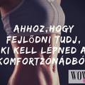 A siker a komfortzónádon kívül vár rád!