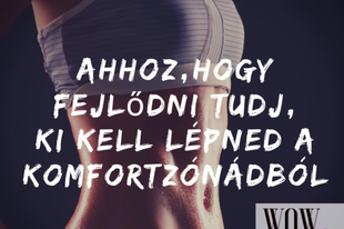 A siker a komfortzónádon kívül vár rád!